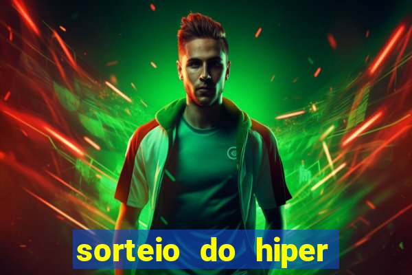 sorteio do hiper cap de hoje ao vivo